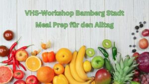 VHS-Workshop Meal Prep für den Alltag